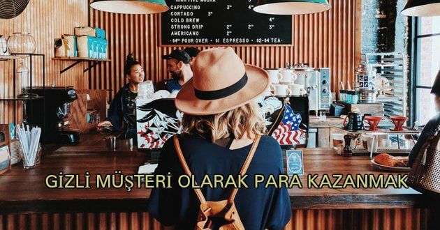 Gizli Müşteri Olarak Para Kazanmak Mümkün